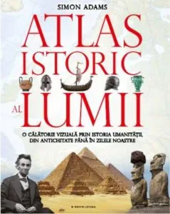 Atlasul Istoric Al Lumii de Simon Adams