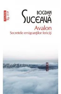 Avalon. Secretele emigrantilor fericiti de Bogdan Suceava