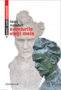Aventurile vietii mele (Vol. 1+2) de Henry Rochefort