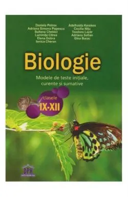 Biologie. Modele de teste initiale, curente si sumative pentru clasele IX-XII de Adriana Simona Popescu