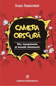 Camera obscura. Vis, imaginatie si banda desenata