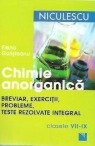 Chimie anorganica. Breviar, exercitii, probleme, teste rezolvate integral, clasele VII-IX