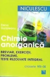 Chimie anorganica. Breviar, exercitii, probleme, teste rezolvate integral, clasele VII-IX