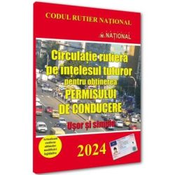 Circulatie rutiera pe intelesul tuturor pentru obtinerea permisului de conducere. 2024 Usor si simplu