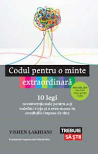 Codul pentru o minte extraordinara. 10 legi neconventionale pentru a-ti redefini viata si a avea succes in conditiile impuse de tine.