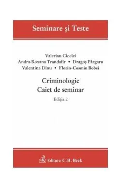 Criminologie. Caiet de seminar. Ediția 2 de Valerian Cioclei