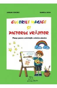 Culorile magice si pictorul vrajitor de Daniela Dosa