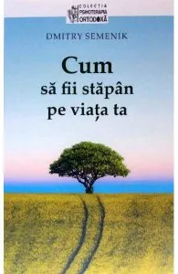 Cum sa fii stapan pe viata ta
