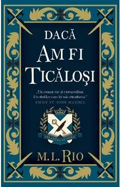 Daca am fi ticalosi de M. L. Rio