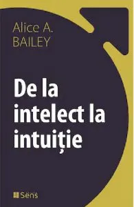 De la intelect la intuitie de Alice A. Bailey