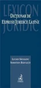 Dictionar de expresii juridice latine de Raduletu Sebastian