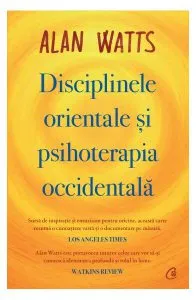 Disciplinele orientale și psihoterapia occidentală de Alan Watts