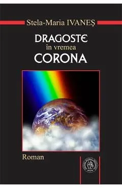 Dragoste in vremea Corona de Stela-Maria Ivanes