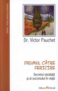 Drumul catre fericire. Secretul sanatatii si al succesului in viata
