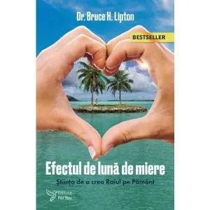 Efectul de Lună de Miere. Ediția a II-a de Bruce H. Lipton