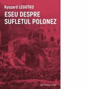 Eseu despre sufletul polonez de Ryszard Legutko