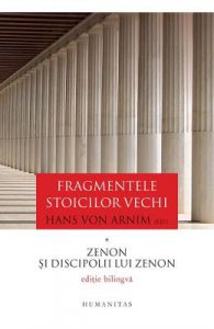 Fragmentele stoicilor vechi. Vol.1: Zenon si discipolii lui Zenon