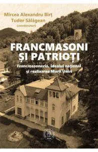 Francmasoni si patrioti de Mircea Alexandru Birt
