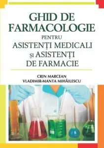 Ghid de farmacologie pentru asistenti medicali si asistenti de farmacie de Crin Marcean