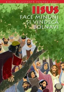 Iisus face minuni si vindeca bolnavi. Biblia pentru copii