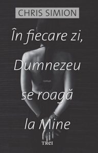 In fiecare zi, Dumnezeu se roaga la Mine