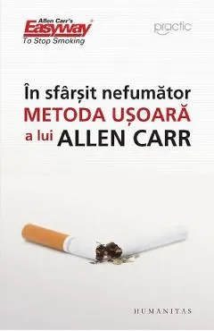 In sfarsit nefumator. Metoda usoara a lui Allen Carr