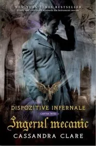 Ingerul mecanic, Dispozitive infernale, Vol. 1 de Cassandra Clare