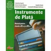 Instrumente de Plata. Manual pentru clasele a 11-a si a 12-a de Valentina Capota