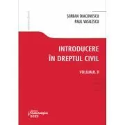 Introducere in dreptul civil. Volumul II de Serban Diaconescu