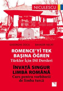 Învaţă singur LIMBA ROMÂNĂ. Curs pentru vorbitorii de limbă turcă / ROMENCE