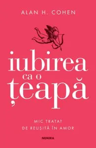 Iubirea ca o teapa de Alan H. Cohen