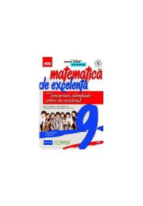 Matematică de excelență pentru concursuri, olimpiade și centrele de excelență. Clasa a IX-a