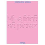 Mi-e frica sa pictez