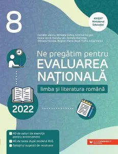 Ne pregătim pentru Evaluarea Națională 2022. Limba și literatura română. Clasa a VIII-a
