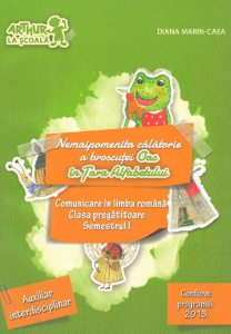 Nemaipomenita calatorie a broscutei Oac in Tara Alfabetului. Comunicare in limba romana. Clasa pregatitoare. Semestrul I