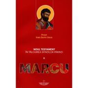 Noul Testament in talcuirea Sfintilor Parinti. Volumul 2, Marcu