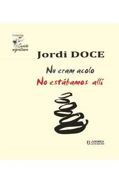 Nu eram acolo. No estabamos alli