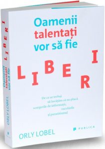 Oamenii talentati vor sa fie liberi