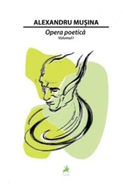 Opera poetică. Vol.1 de Alexandru Musina