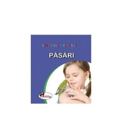 Păsări. Sunt mic și vreau să aflu