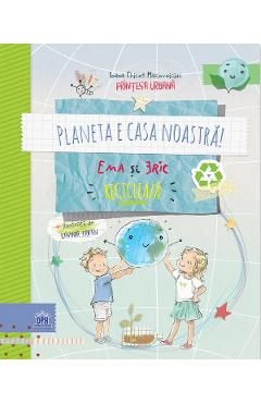 Planeta e casa noastra! Ema si Eric recicleaza
