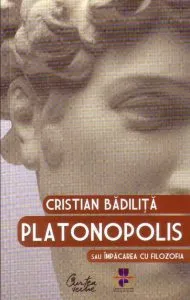 Platonopolis sau Impacarea cu filozofia de Cristian Badilita