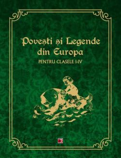 Povesti si legende din Europa. Clasele I-IV