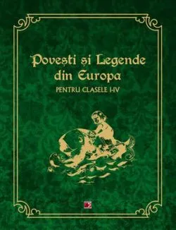 Povesti si legende din Europa. Clasele I-IV