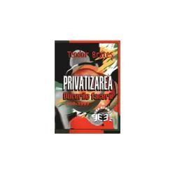 Privatizarea: durerile facerii, 1990-1997 de Teodor Brates