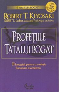 Profetiile tatalui bogat. Fii pregatit pentru o evolutie financiara ascendenta