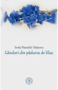 Randuri din padurea de liliac de Sorin Paraschiv Stanescu