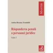 Raspunderea penala a persoanei juridice. Editia 3 de Andra-Roxana Trandafir (Ilie)