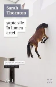 Sapte zile in lumea artei de Sarah Thornton