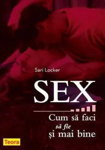 Sex. Cum sa faci sa fie si mai bine de Sari Locker